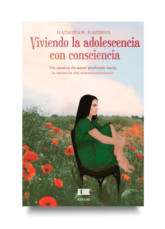 Libro "Viviendo la adolescencia con consciencia" de Hadassah Kadisha