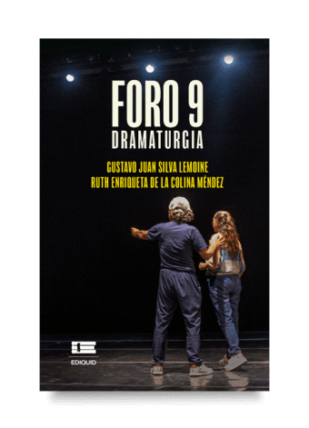 FORO 9. Dramaturgia (Gustavo Juan Silva Lemoine y  Ruth Enriqueta de la Colina Méndez)