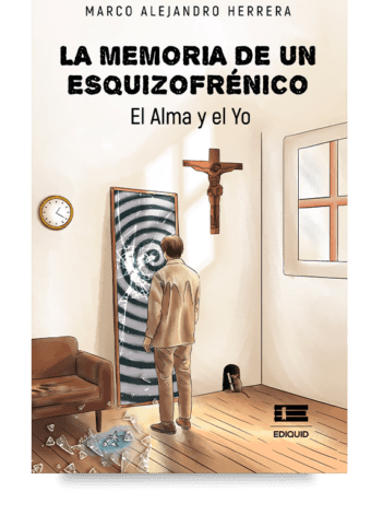 La memoria de un esquizofrénico. El alma y el yo (Marco Alejandro Herrera)