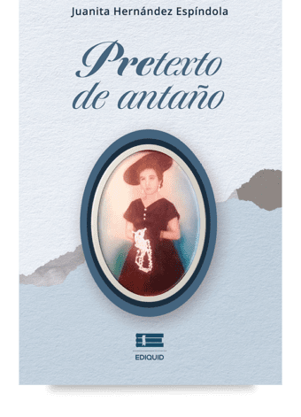 Pretexto de antaño (Juanita Hernández Espíndola)