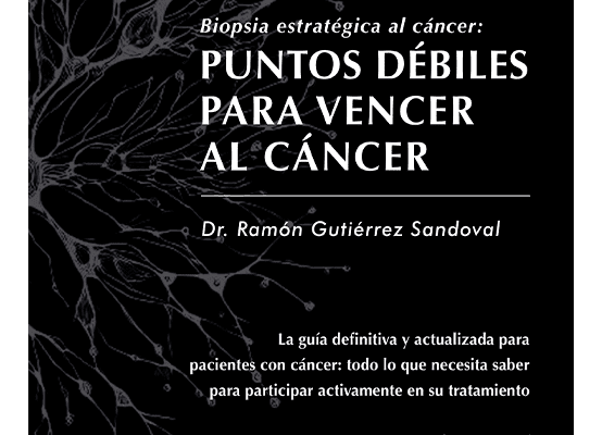 Portada de Biopsia Estratégica al Cáncer: Puntos Débiles para Vencer al Cáncer de Ramón Gutiérrez Sandoval.
