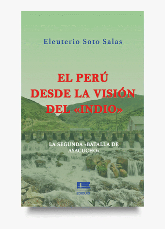El Perú desde la visión del indio – Eleuterio Soto Salas