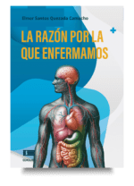 Portada del libro "La razón por la que enfermamos" de Elmer Santos Quezada Camacho.