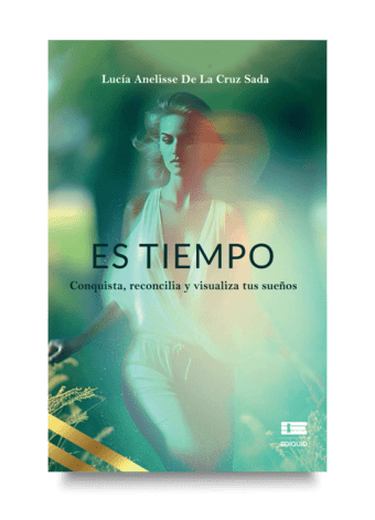 Portada del libro "Es tiempo" de Lucía Anelisse De La Cruz Sada, una guía para la evolución personal y la visualización de sueños.