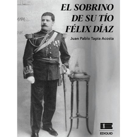 Félix Díaz: El sobrino de su tío y su legado en la historia de México