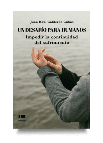 Portada del libro "Un desafío para humanos" de Juan Raúl Calderón Cubas, una obra que analiza el origen del maltrato y cómo superarlo.