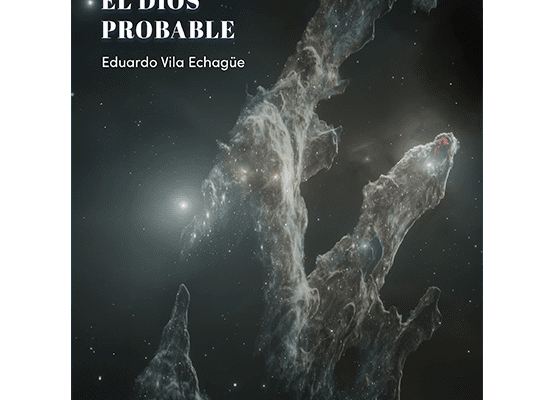 Portada del libro "El Universo improbable o el Dios probable" de Eduardo Vila Echagüe.