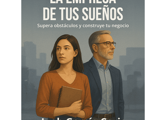 Portada del libro El viaje hacia la empresa de tus sueños, de Joab García Coria. Guía para emprender con estructura y visión