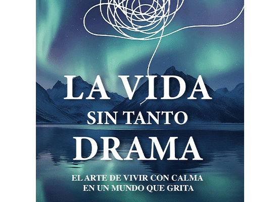 Portada del libro La vida sin tanto drama, escrito por David A. Brito Izundegui. Guía de desarrollo personal para vivir con menos drama emocional