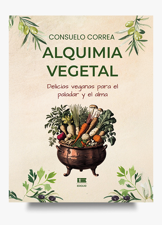 Portada del libro Alquimia vegetal, recetas veganas espirituales de Consuelo Correa
