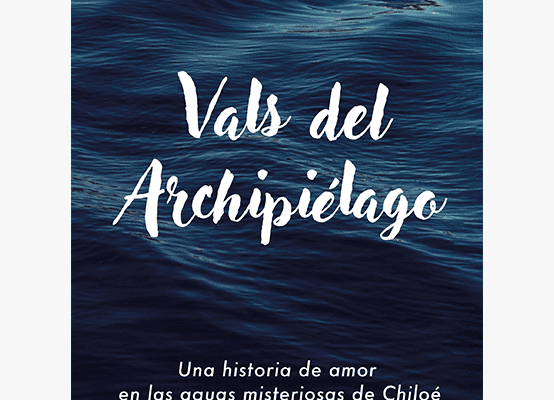 Portada del libro Vals del archipiélago, novela de narrativa femenina sobre Chiloé