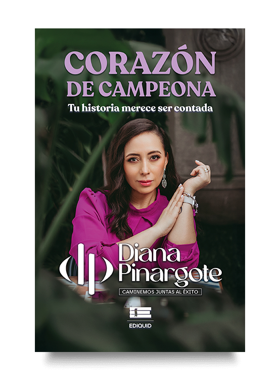 Portada de Corazón de campeona, un libro de empoderamiento femenino y autodescubrimiento escrito por Diana Pinargote. Portada del libro Corazón de campeona de Diana Pinargote, obra sobre empoderamiento femenino y sanación emocional.
