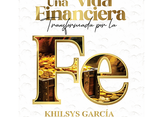 Portada del libro Una vida financiera transformada por la fe de Khilsys García