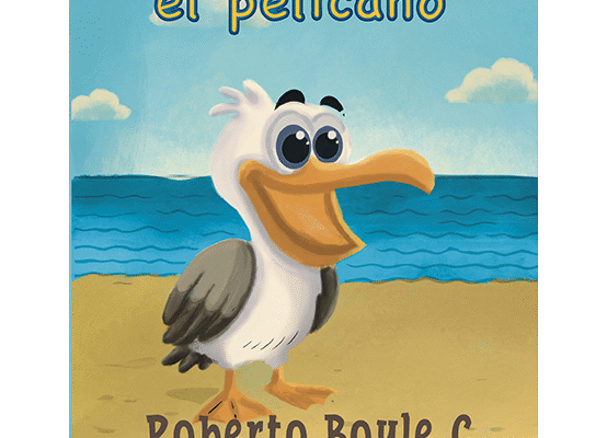 Imagen del libro Ignacio, el pelícano, una fábula moderna de Roberto Boyle C. que enseña el valor de la curiosidad y el aprendizaje.