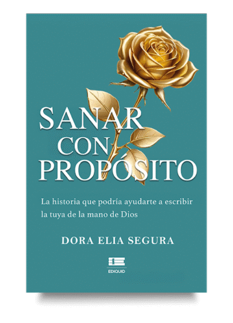 Fe y sanación en Sanar con propósito, libro de Dora Elia Segura sobre transformación espiritual.