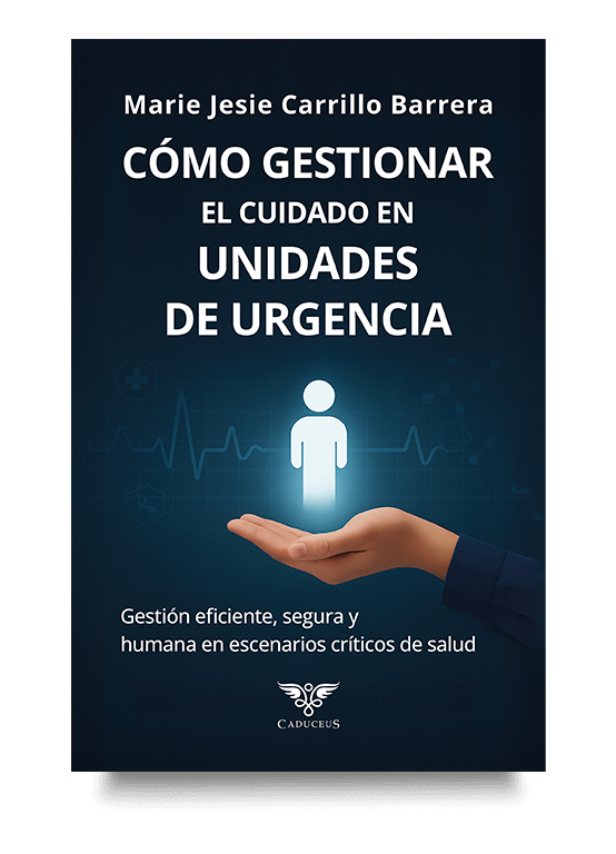 Portada de ¿Cómo gestionar el cuidado en unidades de urgencia?, centrada en el valor del cuidado humano. Portada del libro ¿Cómo gestionar el cuidado en unidades de urgencia? de Marie Jesie Carrillo Barrera sobre el cuidado humano en salud.