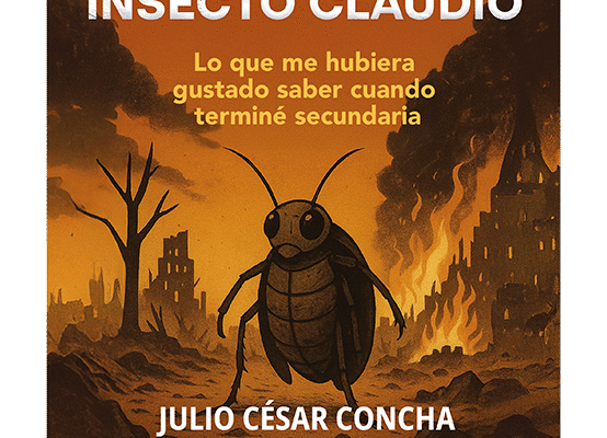 Reflexión vital en el libro Estúpido insecto Claudio de Julio César Concha.