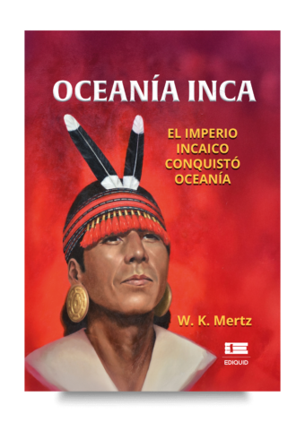 Portada de Oceanía Inca: El Imperio Incaico conquistó Oceanía, libro sobre las expediciones incas y la navegación hacia el Pacífico.