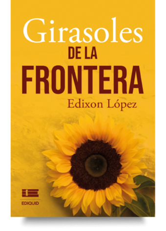 Portada de Girasoles de la frontera, libro sobre migración y crisis social.