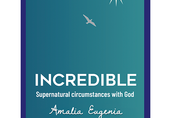 Cover of Incredible: Supernatural Circumstances with God, a book about divine encounters and faith.