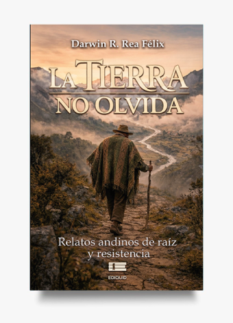 Portada de La tierra no olvida, libro sobre identidad andina y memoria cultural.