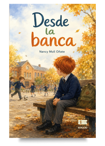 Portada de Desde la banca, libro infantil sobre convivencia escolar, amistad y desarrollo emocional.