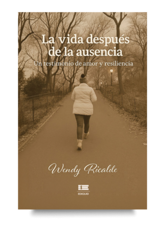 Portada de La vida después de la ausencia, libro sobre fortaleza interior y resiliencia ante la pérdida.