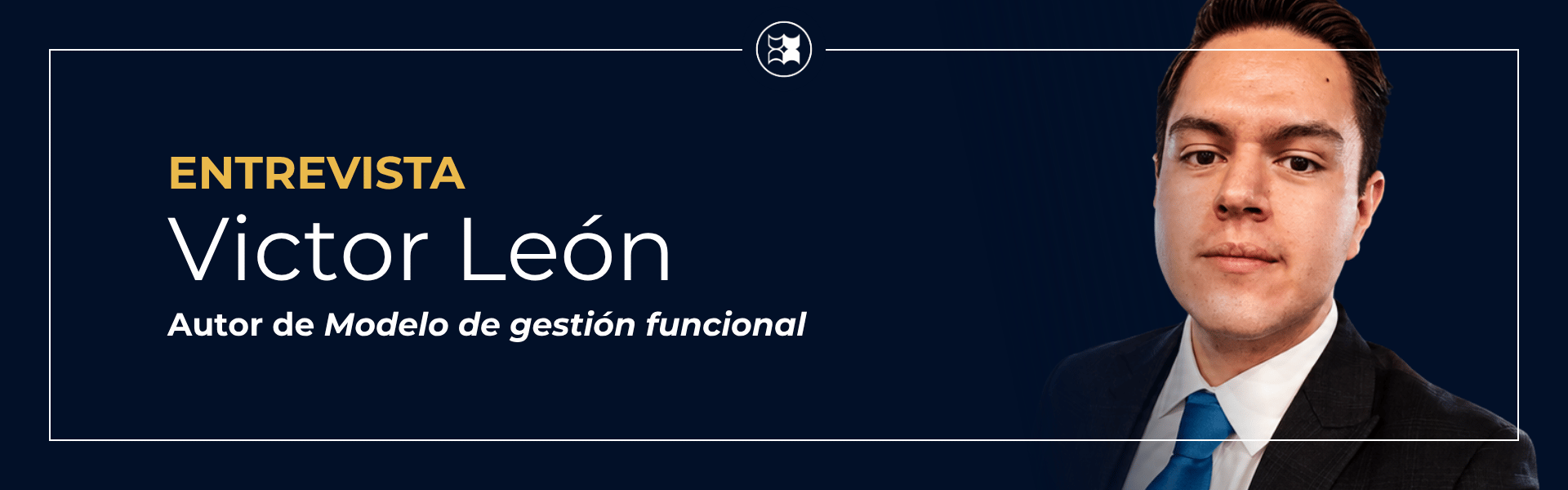 Víctor León presenta el Modelo de Gestión Funcional, una propuesta práctica para ordenar empresas, dejar de improvisar y crecer con estructura.
