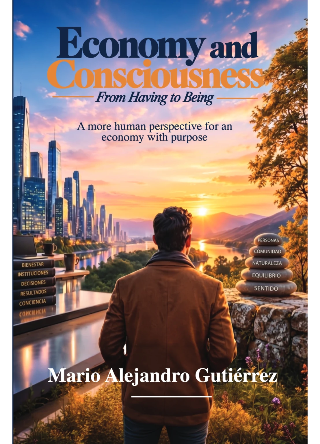 Conscious economy, human dignity, freedom, and ecological responsibility. Conscious economy in the cover of Economics and Consciousness.