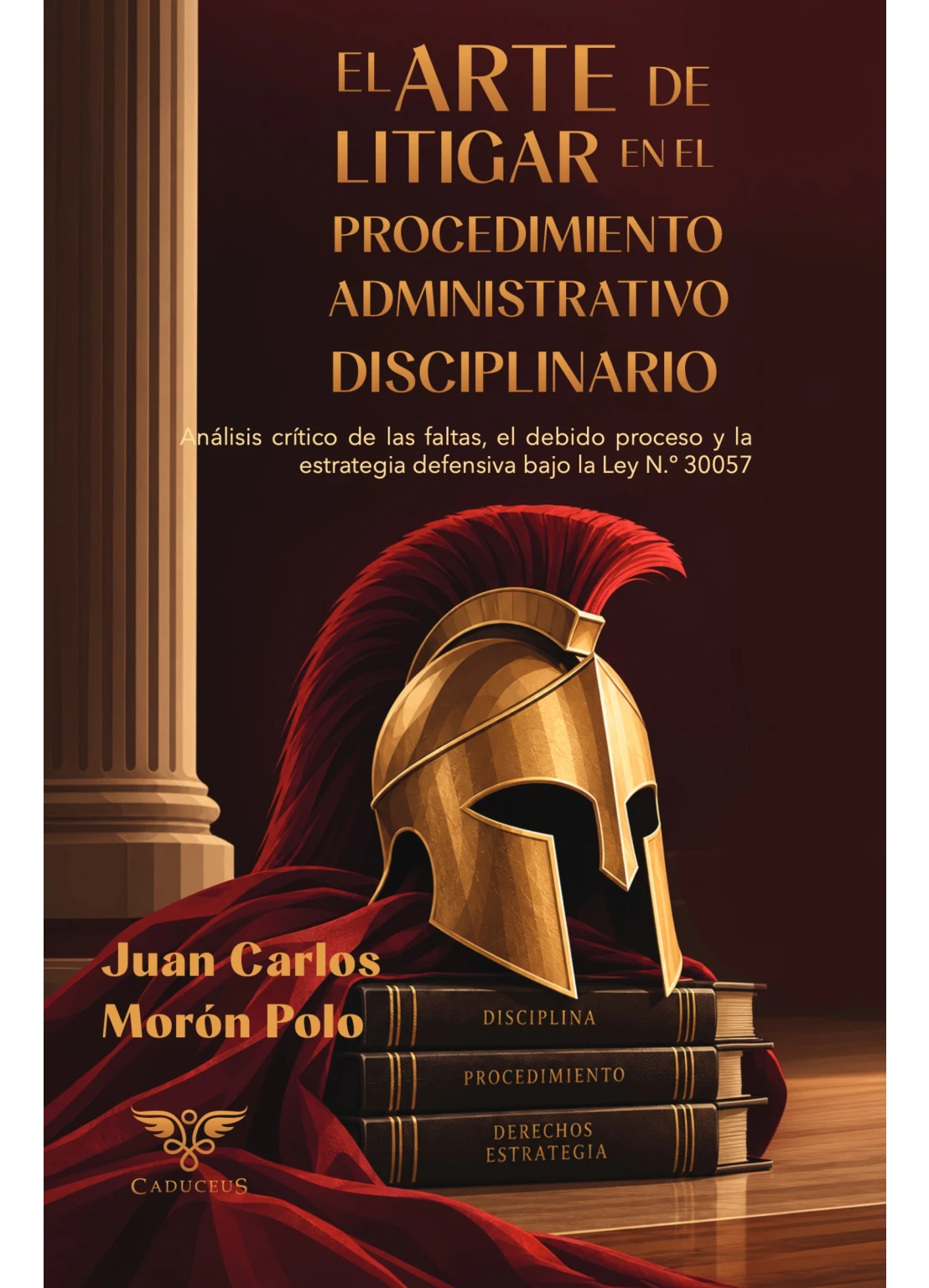 El arte de litigar en el procedimiento administrativo disciplinario. Análisis crítico de las faltas, el debido proceso y la estrategia defensiva bajo la Ley N.º 30057